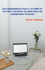 Mainframes : A Guide to Service-Oriented Architecture in Mainframe Systems - Isaac Nangan