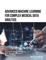 Advanced Machine Learning for Complex Medical Data Analysis - Saumendra Kumar Mohapatra