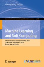 Machine Learning and Soft Computing : 10th International Conference, ICMLSC 2026, Osaka, Japan, February 4-6, 2026, Revised Selected Papers - Chengzhong Xu