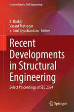 Recent Developments in Structural Engineering : Select Proceedings of SEC 2024 - K. Baskar