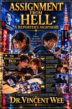Assignment from Hell : A Reporter's Nightmare - Dr Vincent Wee