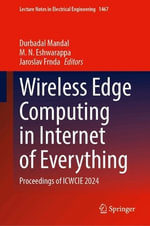 Wireless Edge Computing in Internet of Everything : Proceedings of Icwcie 2024 - Durbadal Mandal