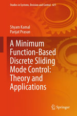 A Minimum Function-Based Discrete Sliding Mode Control : Theory and Applications - Shyam Kamal