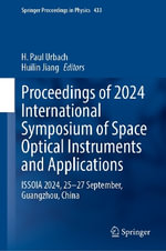 Proceedings of the 8th International Symposium of Space Optical Instruments and Applications : Issoia 2024, 25ï½27 September, Guangzhou, China - H. Paul Urbach