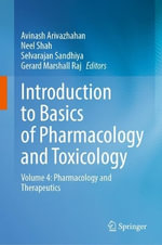 Introduction to Basics of Pharmacology and Toxicology : Volume 4: Pharmacology and Therapeutics - Avinash Arivazhahan