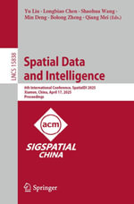 Spatial Data and Intelligence : 6th International Conference, SpatialDI 2025, Xiamen, China, April 17, 2025, Proceedings - Yu Liu
