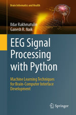 EEG Signal Processing with Python : Machine Learning Techniques for Brain-Computer Interface Development - Ildar Rakhmatulin
