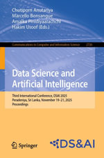 Data Science and Artificial Intelligence : Third International Conference, DSAI 2025, Peradeniya, Sri Lanka, November 19-21, 2025, Proceedings - Chutiporn Anutariya