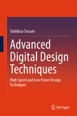 Advanced Digital Design Techniques : High Speed and Low Power Design Techniques - Vaibbhav Taraate