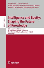 Intelligence and Equity : Shaping the Future of Knowledge : 27th International Conference on Asian Digital Libraries, ICADL 2025, Metro Manila, Philippines, December 3-5, 2025, Proceedings - Sanghee Oh