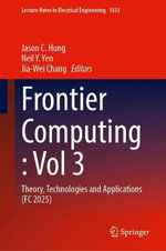 Frontier Computing : Volume 3 : Theory, Technologies and Applications (FC 2025) - Jason C. Hung