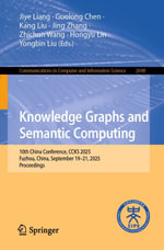 Knowledge Graphs and Semantic Computing : 10th China Conference, CCKS 2025, Fuzhou, China, September 19-21, 2025, Proceedings - Jiye Liang