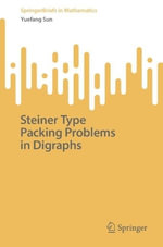 Steiner Type Packing Problems in Digraphs : SpringerBriefs in Mathematics - Yuefang Sun