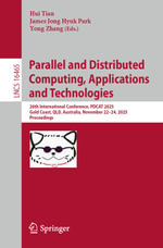Parallel and Distributed Computing, Applications and Technologies : 26th International Conference, PDCAT 2025, Gold Coast, QLD, Australia, November 22-24, 2025, Proceedings - Hui Tian