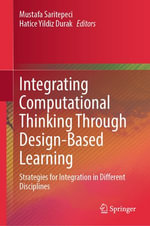 Integrating Computational Thinking Through Design-Based Learning : Strategies for Integration in Different Disciplines - Mustafa Saritepeci