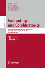 Computing and Combinatorics : 30th International Conference, COCOON 2024, Shanghai, China, August 23-25, 2024, Proceedings, Part I - Yong Chen