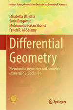 Differential Geometry : Riemannian Geometry and Isometric Immersions (Book I-B) - Elisabetta Barletta