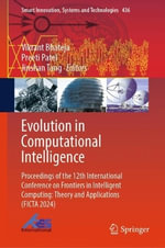 Evolution in Computational Intelligence : Proceedings of the 12th International Conference on Frontiers in Intelligent Computing: Theory and Applications (Ficta 2024) - Vikrant Bhateja