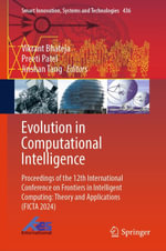 Evolution in Computational Intelligence : Proceedings of the 12th International Conference on Frontiers in Intelligent Computing: Theory and Applications (FICTA 2024) - Vikrant Bhateja