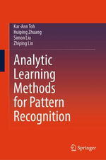 Analytic Learning Methods for Pattern Recognition : Intelligent Technologies and Robotics (R0) - Kar-Ann Toh