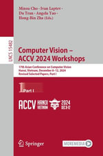Computer Vision - ACCV 2024 Workshops : 17th Asian Conference on Computer Vision, Hanoi, Vietnam, December 8-12, 2024, Revised Selected Papers, Part I - Minsu Cho