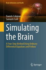 Simulating the Brain : A Four-Step Method Using Ordinary Differential Equations and Python - Daniele Caligiore