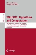 WALCOM: Algorithms and Computation : 19th International Conference and Workshops on Algorithms and Computation, WALCOM 2025, Chengdu, China, February 28 - March 2, 2025, Proceedings - Shin-ichi Nakano