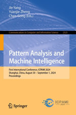 Pattern Analysis and Machine Intelligence : First International Conference, ICPAMI 2024, Shanghai, China, August 30 - September 1, 2024, Proceedings - Jie Yang