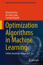 Optimization Algorithms in Machine Learning : A Meta-heuristics Perspective - Debashish Das