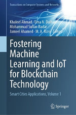 Fostering Machine Learning and IoT for Blockchain Technology : Smart Cities Applications, Volume 1 - Jameel Ahamed