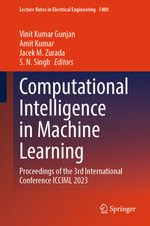 Computational Intelligence in Machine Learning : Proceedings of the 3rd International Conference ICCIML 2023 - Vinit Kumar Gunjan