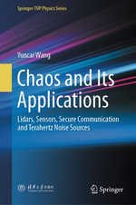 Chaos and Its Applications : Lidars, Sensors, Secure Communication and Terahertz Noise Sources - Yuncai Wang