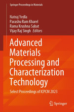 Advanced Materials Processing and Characterization Technology : Select Proceedings of ICPCM 2023 - Natraj Yedla