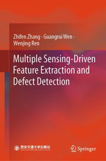 Multiple Sensing-Driven Feature Extraction and Defect Detection : Mechanical Engineering (R0) - Zhifen Zhang