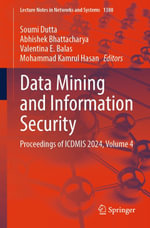 Data Mining and Information Security : Proceedings of ICDMIS 2024, Volume 4 - Soumi Dutta
