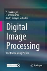 Digital Image Processing : Illustration using Python - Badri Narayan Subudhi