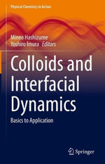 Colloids and Interfacial Dynamics : Basics to Application - Mineo Hashizume