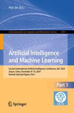 Artificial Intelligence and Machine Learning : Second International Artificial Intelligence Conference, IAIC 2024, Jinyun, China, November 8-10, 2024, Revised Selected Papers, Part I - Hai Jin