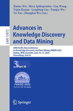 Advances in Knowledge Discovery and Data Mining : 29th Pacific-Asia Conference on Knowledge Discovery and Data Mining, PAKDD 2025, Sydney, NSW, Australia, June 10-13, 2025, Proceedings, Part III - Xintao Wu