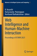 Web Intelligence and Human-Machine Interaction : Proceedings of ICWIHI 2025 - R Vasanthi