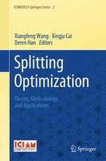 Splitting Optimization : Theory, Methodology, and Applications - Xiangfeng Wang