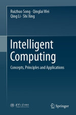 Intelligent Computing : Concepts, Principles and Applications - Ruizhuo Song
