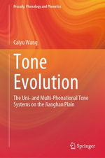 Tone Evolution : The Uni- and Multi-Phonational Tone Systems on the Jianghan Plain - Caiyu Wang