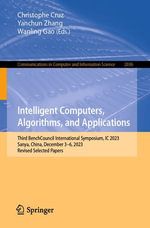 Intelligent Computers, Algorithms, and Applications : Third BenchCouncil International Symposium, IC 2023, Sanya, China, December 3-6, 2023, Revised Selected Papers - Christophe Cruz