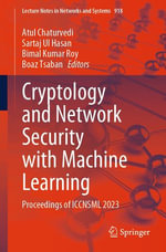 Cryptology and Network Security with Machine Learning : Proceedings of ICCNSML 2023 - Atul Chaturvedi