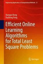 Efficient Online Learning Algorithms for Total Least Square Problems : Engineering Applications of Computational Methods - Dazheng Feng