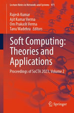 Soft Computing: Theories and Applications : Proceedings of SoCTA 2023, Volume 2 - Rajesh Kumar