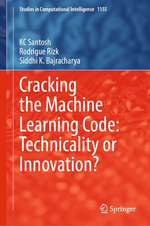 Cracking the Machine Learning Code : Technicality or Innovation? - KC Santosh