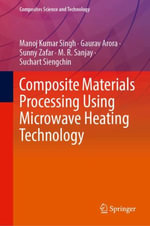 Composite Materials Processing Using Microwave Heating Technology : Composites Science and Technology - Gaurav Arora