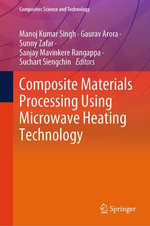 Composite Materials Processing Using Microwave Heating Technology : Chemistry and Material Science (R0) - Manoj Kumar Singh